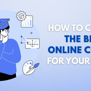 How to Choose the Best Online Course for Your Goals (2025 Guide)